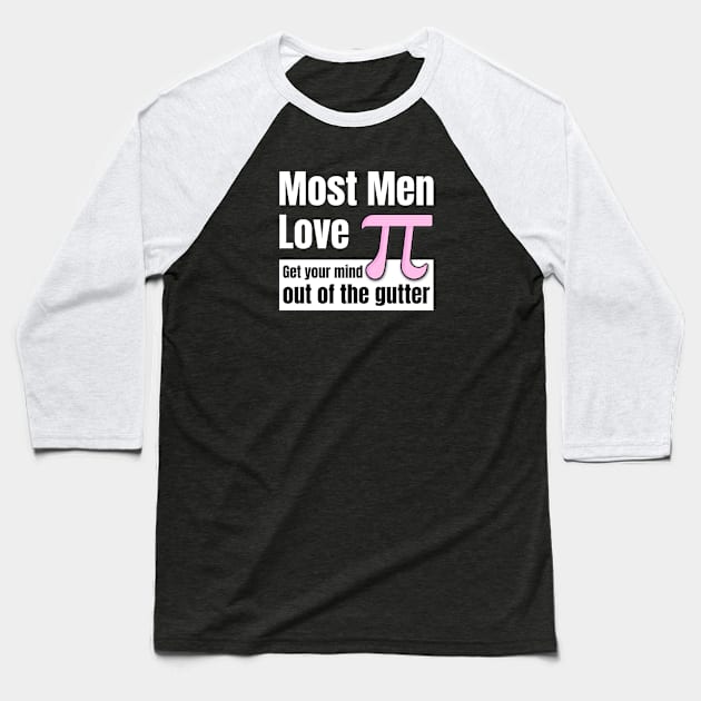 Most Men Love π: A Mathematical Double Entendre Baseball T-Shirt by Spark of Geniuz